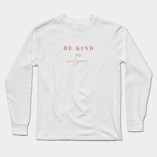 Be kind to everyone quotes Brown Typography Long Sleeve T-Shirt